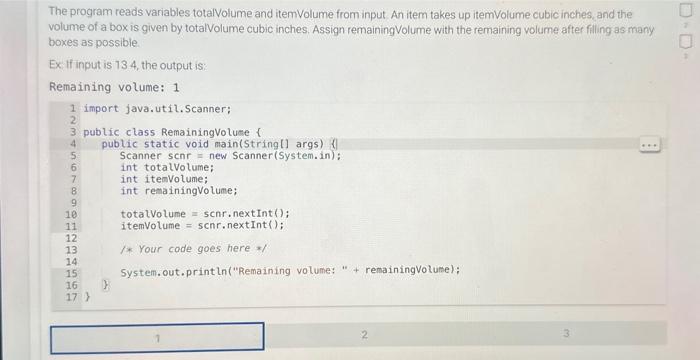  The program reads variables totalvolume and itemVolume from input Ar item