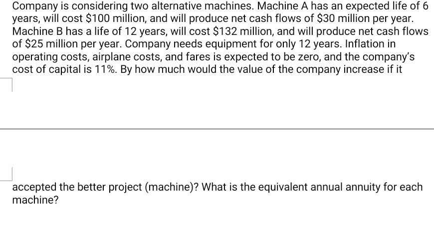  in excel please Company is considering two alternative machines. Machine A