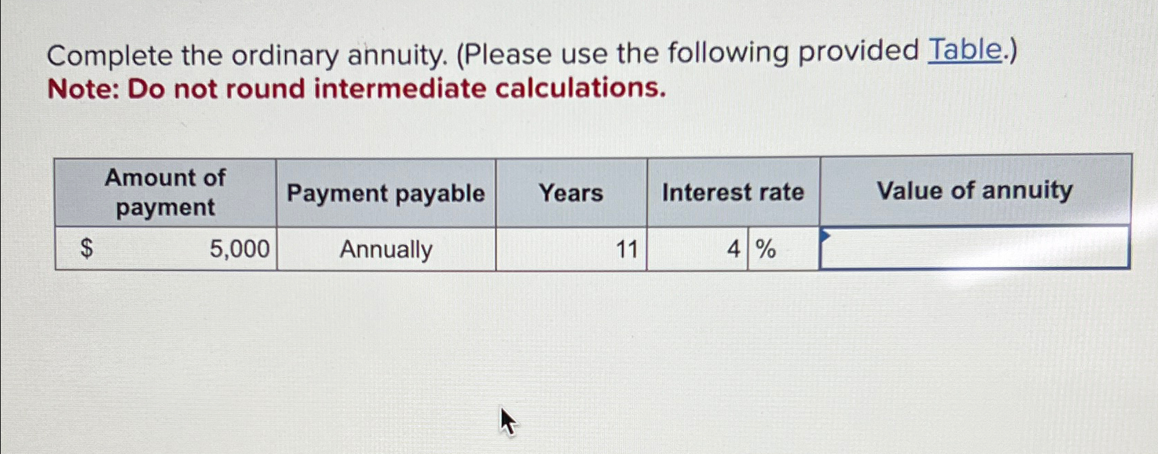  Complete the ordinary annuity. (Please use the following provided Table.) Note: