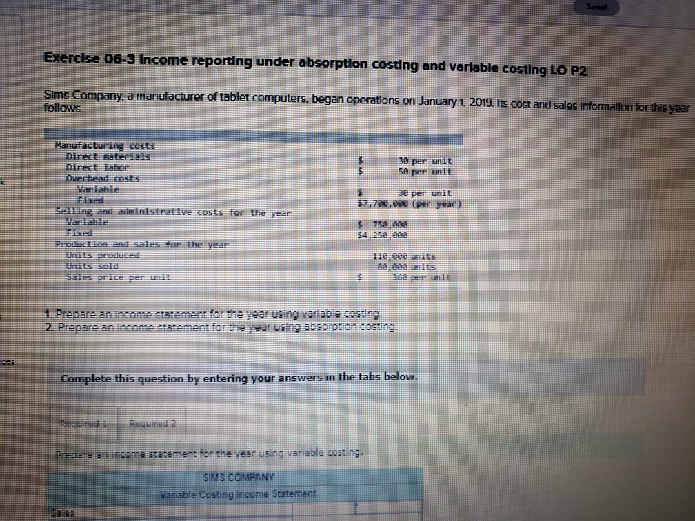 Exercise 06-3 Income reporting under absorption costing and variable costing LO