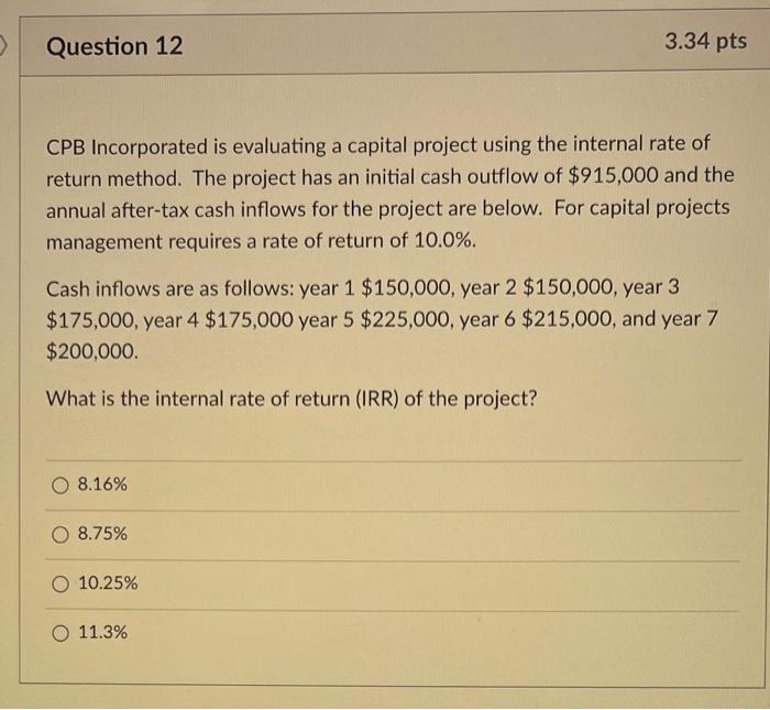 can you do both please! Question 12 3.34 pts CPB Incorporated is
