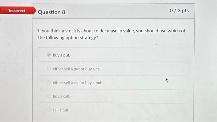  If you think a stock is about to decrease in value,