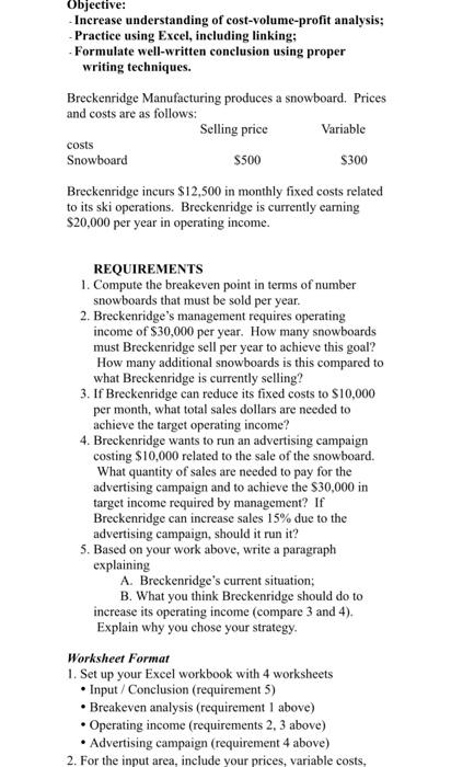  Objective: - Inerease understanding of cost-volume-profit analysis; - Practice using Excel,