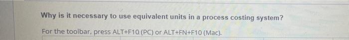  Why is it necessary to use equivalent units in a process
