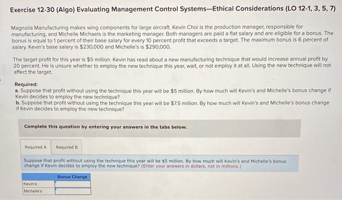  Exercise 12-30 (Algo) Evaluating Management Control Systems-Ethical Considerations (LO 12-1, 3,