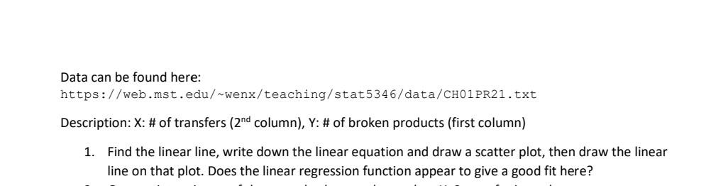 Data can be found here: https://web.mst.edu/ wenx/teaching/stat5346/data/CH01PR21.txt Description: X : \#