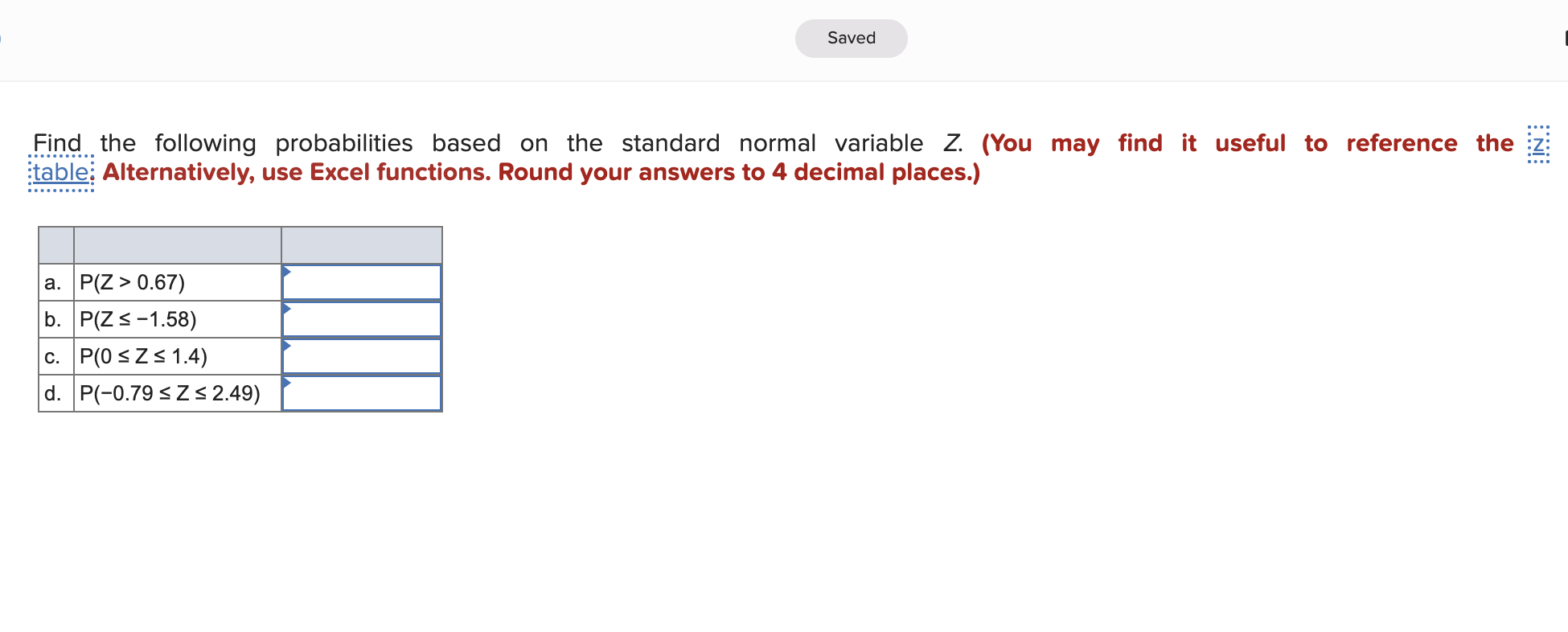 Find the following probabilities based on the standard normal variable Z. (You
