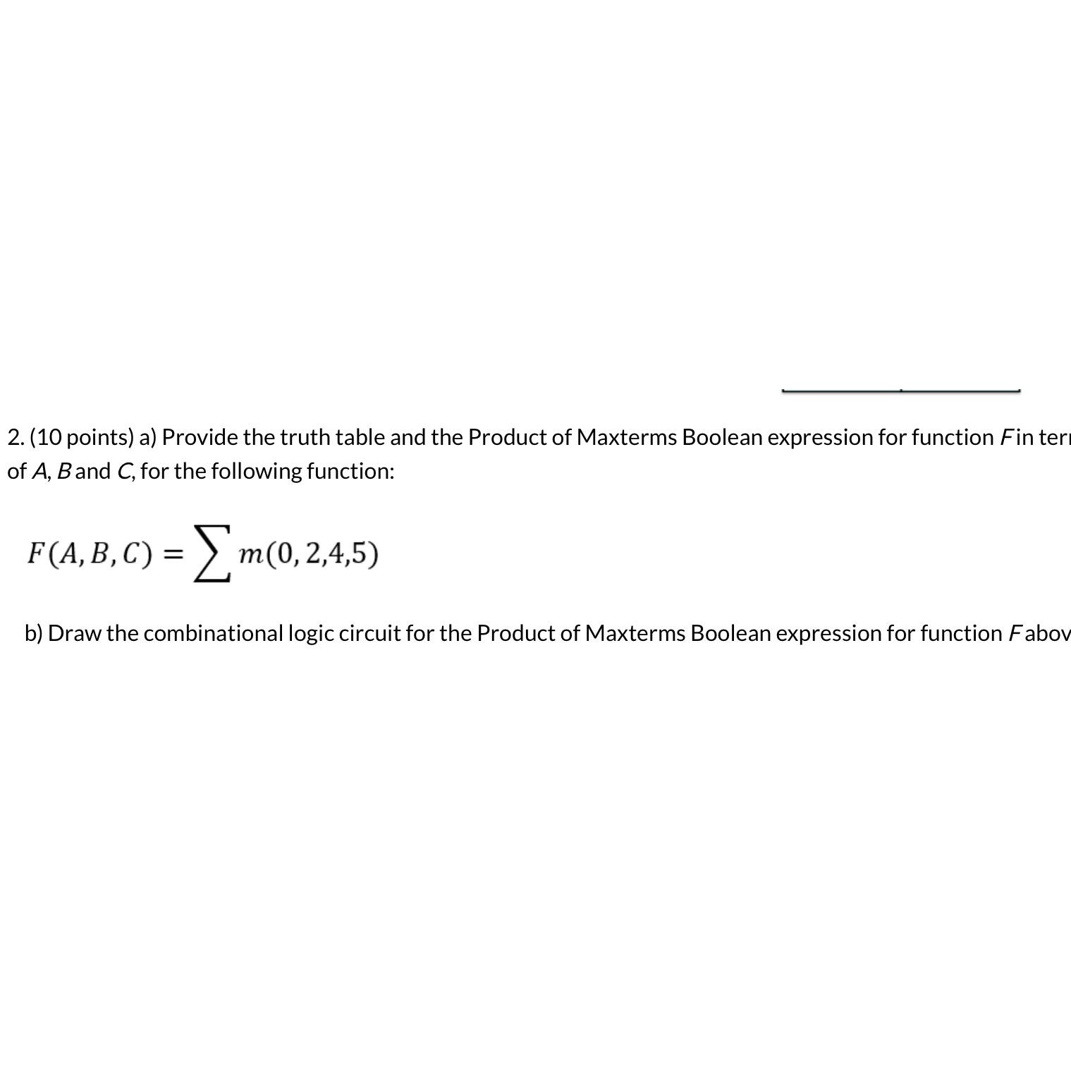  (10 points) a) Provide the truth table and the Product of