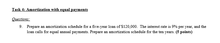 Task 4: Amortization with equal payments Questions: 9. Prepare an amortization