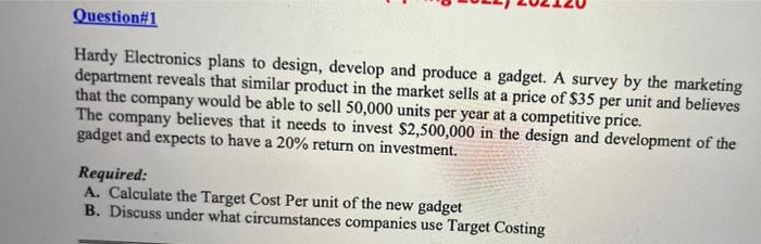  Question#1 Hardy Electronics plans to design, develop and produce a gadget.