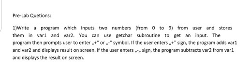  Pre-Lab Quetions: 1)Write a program which inputs two numbers (from 0