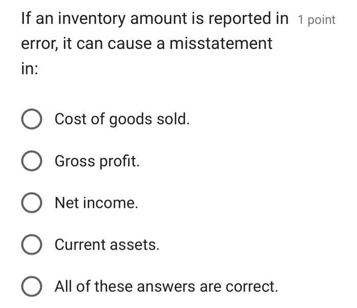 If an inventory amount is reported in 1 point error, it