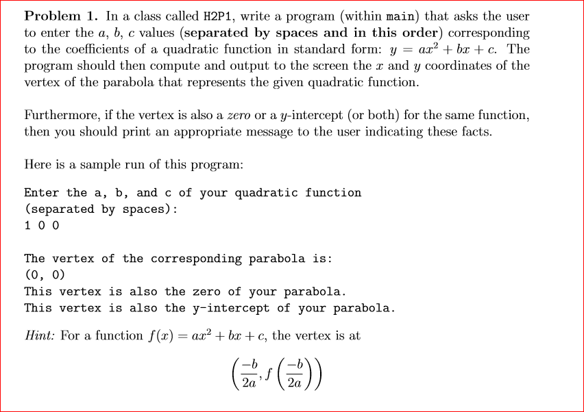 PLEASE USE JAVA! Problem 1. In a class called H2P1, write a