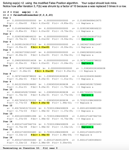 tolF=1e-14; cOld=a; fa=f(a); fb=f(b); aCount=0; bCount=0; for k=1:maxIters c= (a*fb - b*fa)/(fb-fa);