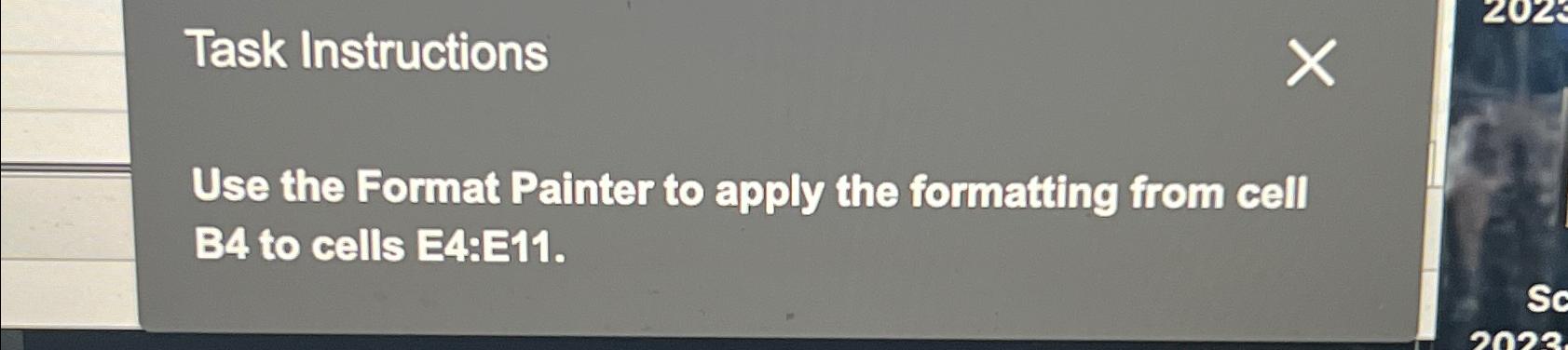  Task Instructions Use the Format Painter to apply the formatting from