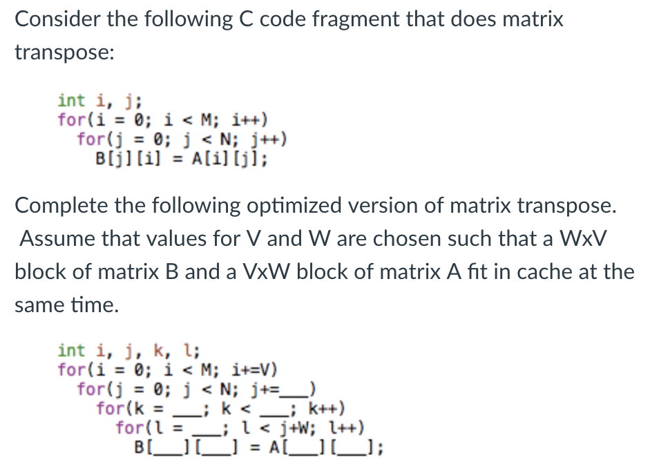  Consider the following C code fragment that does matrix transpose: int