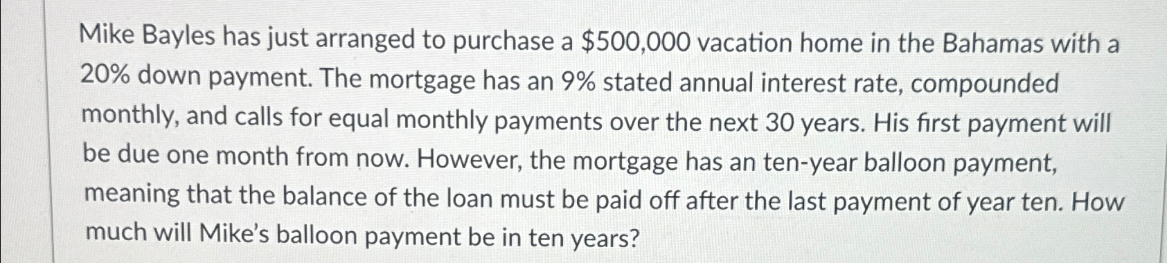  Mike Bayles has just arranged to purchase a $500,000 vacation home