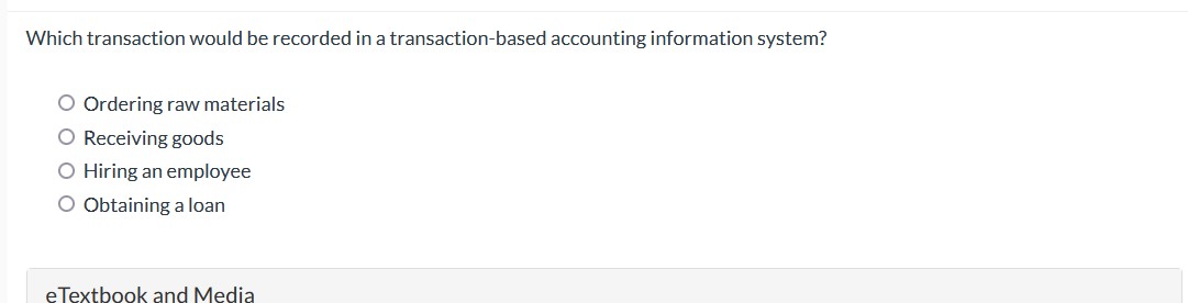 Which transaction would be recorded in a transaction-based accounting information system?