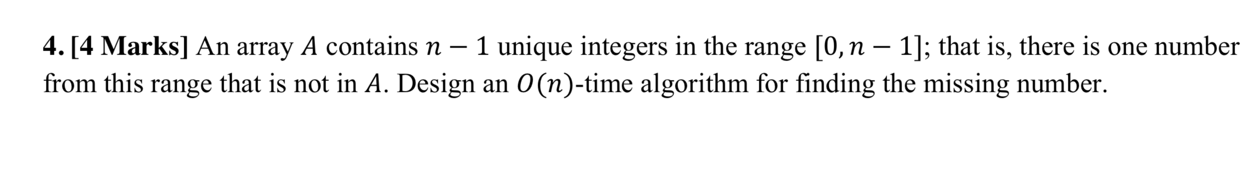  4.[4 Marks] An array A contains n 1 unique integers in