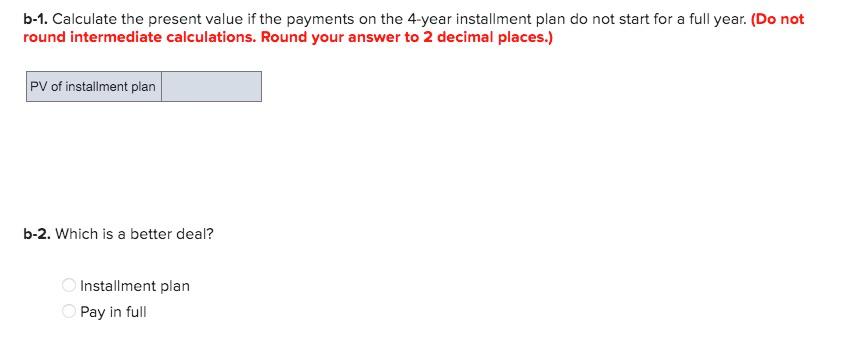 Under the installment plan, you pay 25% down and 25% of the