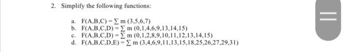  2. Simplify the following functions: a. b. c. d. F(A,B,C) =