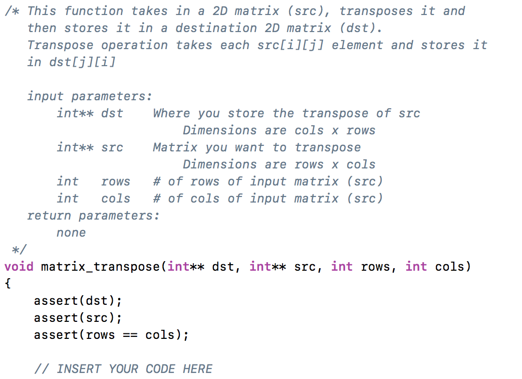 /* This function takes in a 2D matrix (src), transposes it