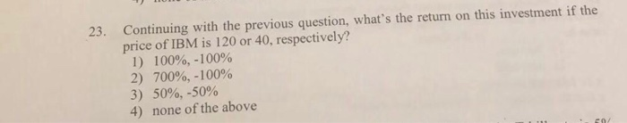  23. Continuing with the previous question, what's the return on this