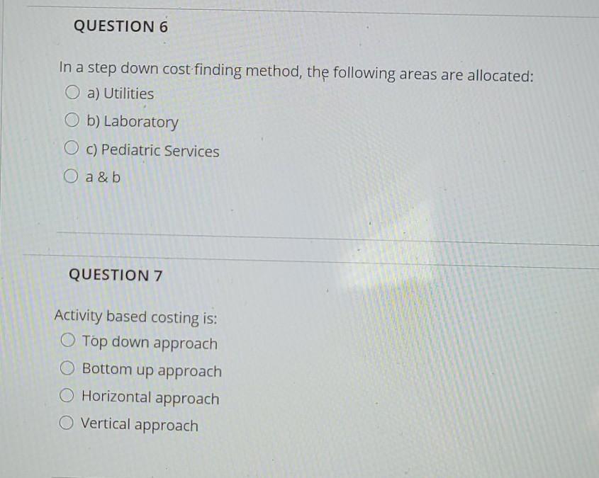  Financial management QUESTION 6 In a step down cost finding method,