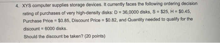  4. XYS computer supplies storage devices. It currently faces the following