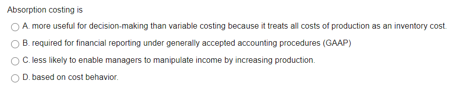 Absorption costing is A. more useful for decision-making than variable costing