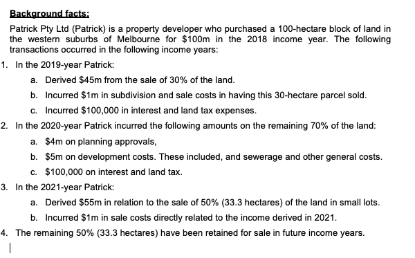  Backaround facts: Patrick Pty Ltd (Patrick) is a property developer who