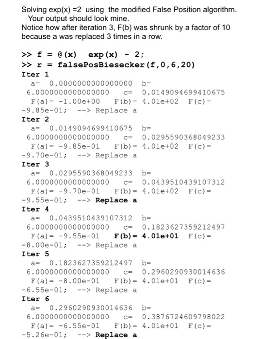 cOld=a; fa=f(a); fb=f(b); aCount=0; bCount=0; for k=1:maxIters c= (a*fb - b*fa)/(fb-fa); fc