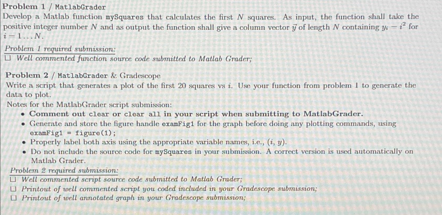  Problem 1/ MatlabGrader Develop a Matlab function mySquares that calculates the