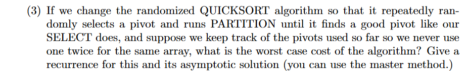 (3) If we change the randomized QUICKSORT algorithm so that it