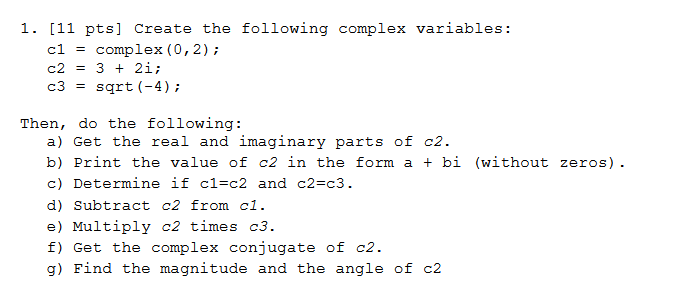  USING MATLAB PLEASE 1. [11 pts] Create the following complex variables: