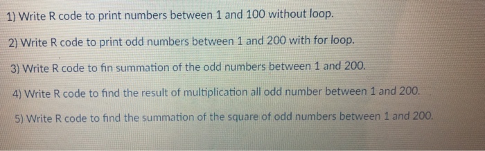 1) Write R code to print numbers between 1 and 100