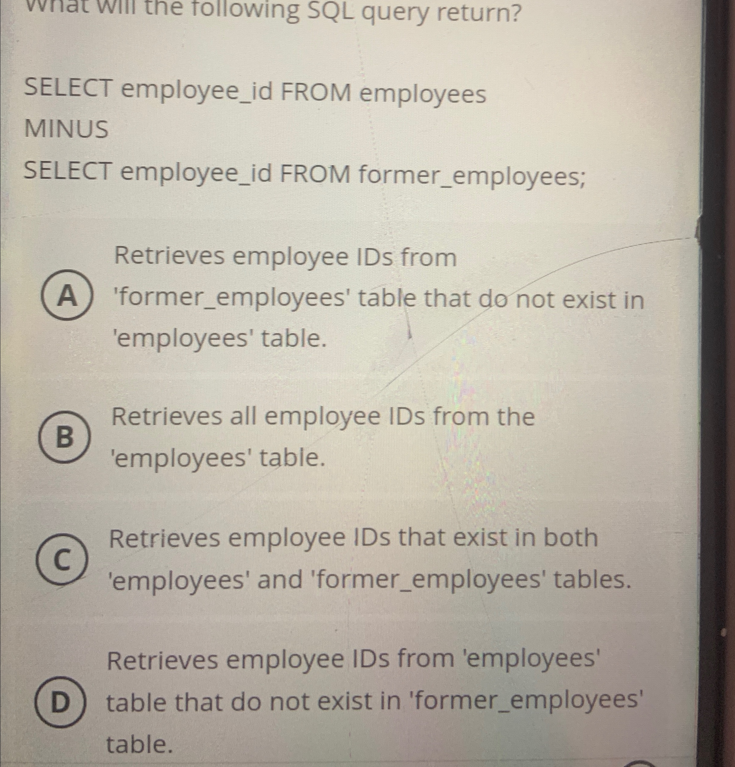  what will the following SQL query return? SELECT employee_id FROM employees