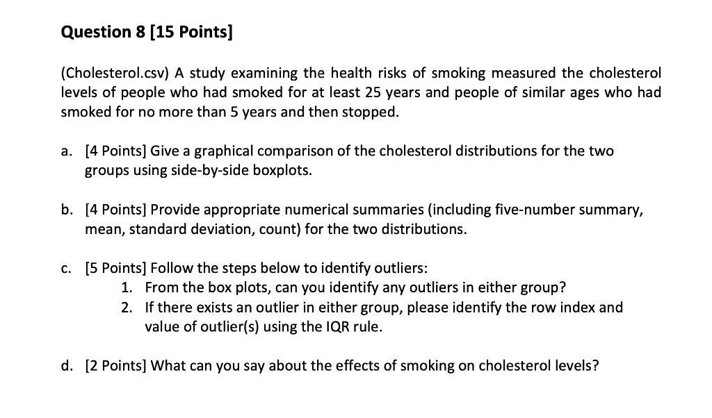 USE PYTHON (Be sure to show all your code and results) (Cholesterol.csv)