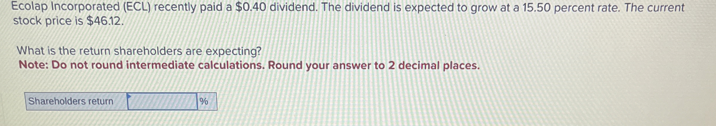  Ecolap Incorporated (ECL) recently paid a $0.40 dividend. The dividend is