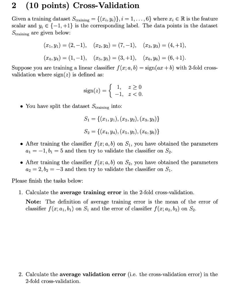 Cross-validation in machine learningMachine learning problems!!! 2 (10 points) Cross-Validation Given a