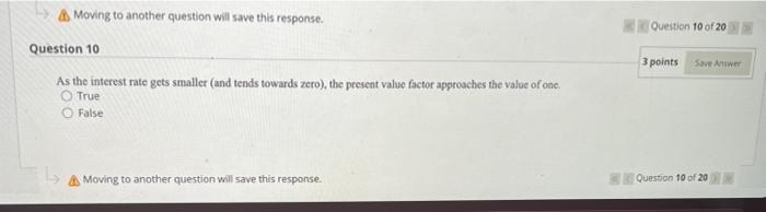  Moving to another question will save this response. Question 10 As