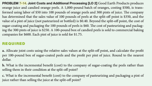  PROBLEM 7-14. Joint Costs and Additional Processing [LO 2] Good Earth