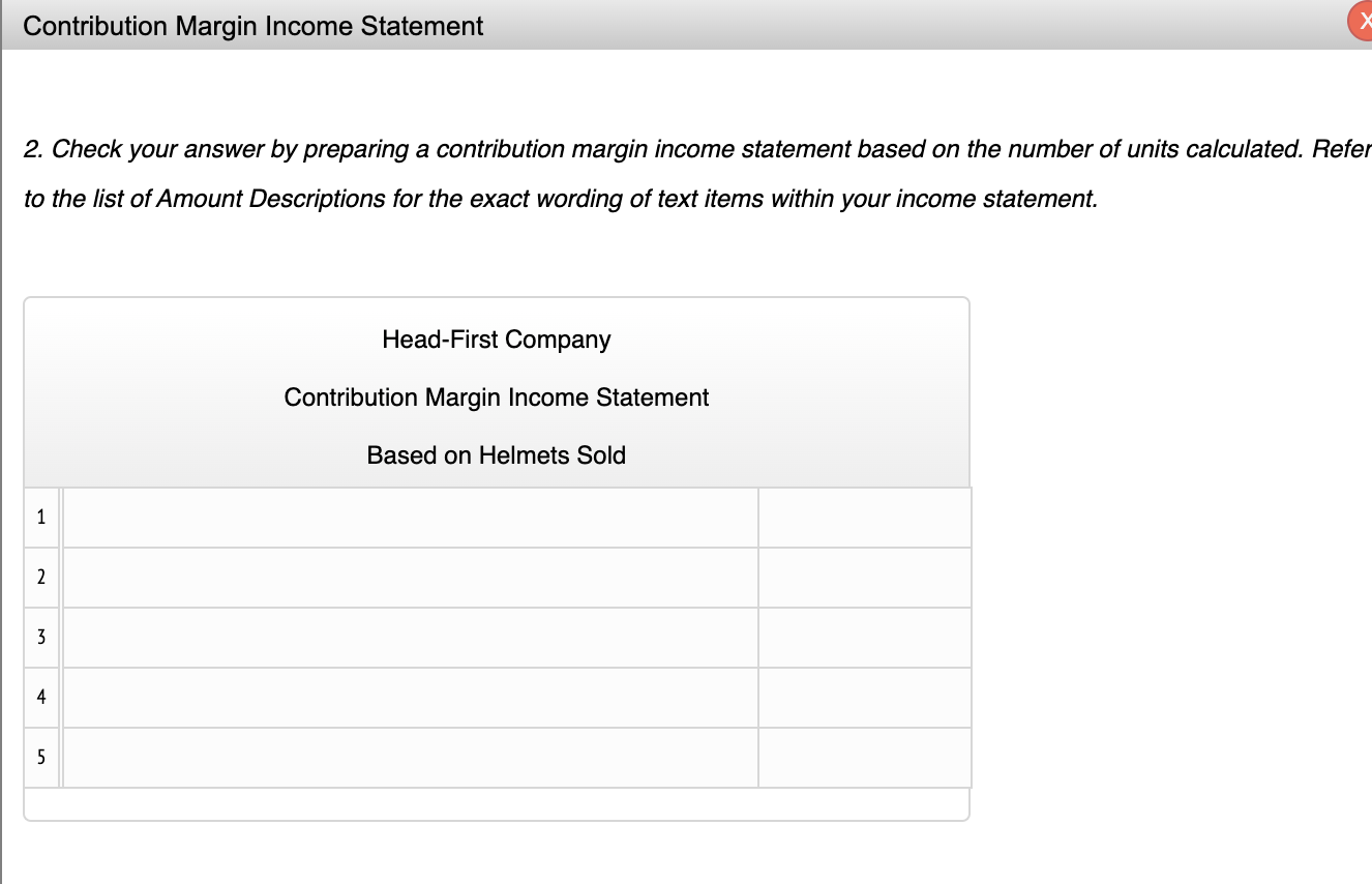 sales equation. 2. Check your answer by preparing a contribution margin income