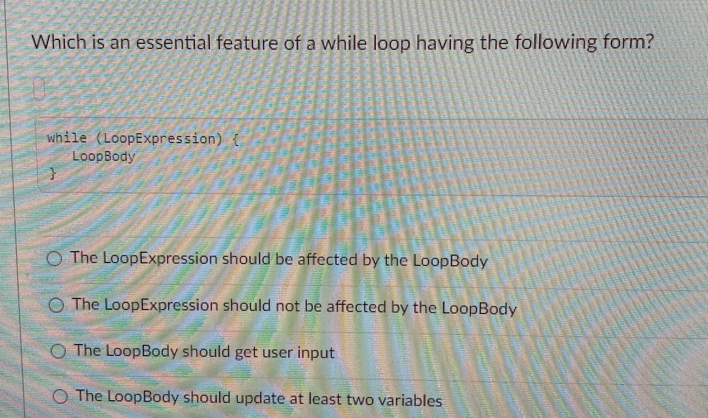  Which is an essential feature of a while loop having the