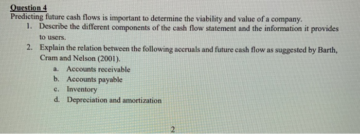  Question 4 Predicting future cash flows is important to determine the
