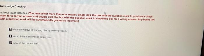  Knowledge Check 01 indirect labor includes: (You may select more than