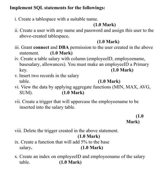  Implement SQL statements for the followings: i. Create a tablespace with