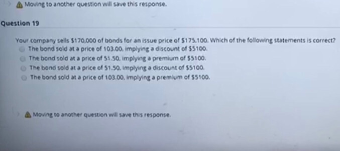  A Moving to another question will save this response. Question 19