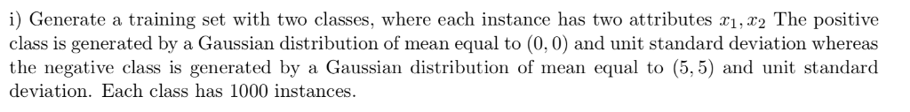  i) Generate a training set with two classes, where each instance