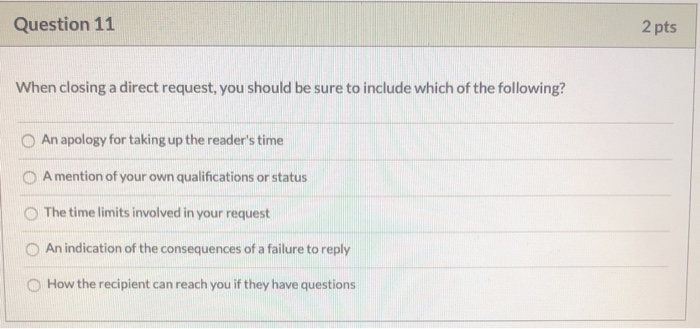  Question 11 2 pts When closing a direct request, you should